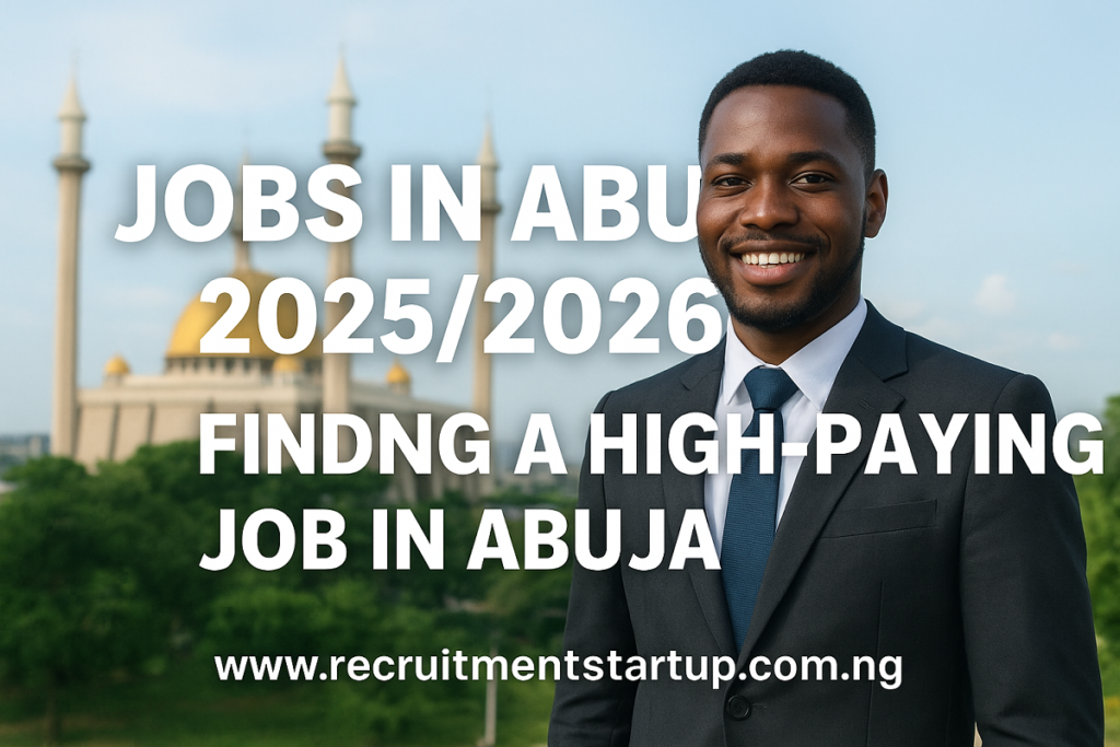Jobs in Abuja 2026/2027 | Finding a High-Paying Job in Abuja