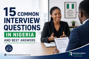 15 Common Interview Questions in Nigeria and Best Answers